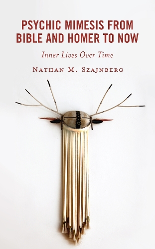 Psychic Mimesis From Bible and Homer to Now: Inner Lives Over Time.