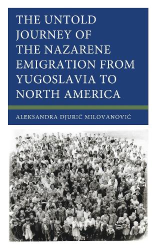 The Untold Journey of the Nazarene Emigration from Yugoslavia to North America.