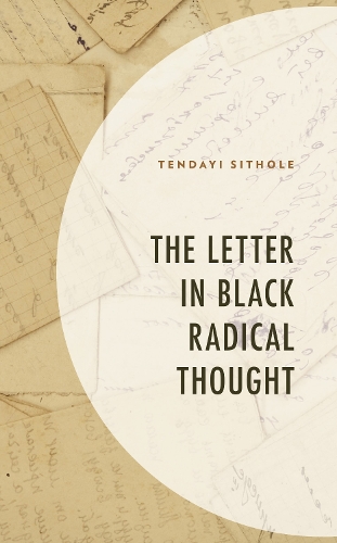 The Letter in Black Radical Thought.