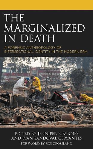 The Marginalized in Death: A Forensic Anthropology of Intersectional Identity in the Modern Era.