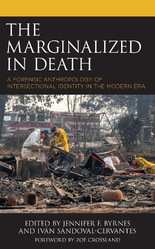 The Marginalized in Death: A Forensic Anthropology of Intersectional Identity in the Modern Era.