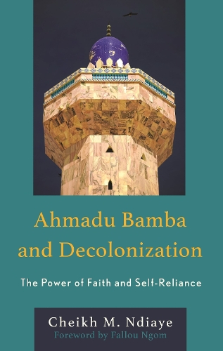 Ahmadu Bamba and Decolonization: The Power of Faith and Self-Reliance.