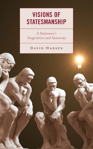 Visions of Statesmanship: A Statesman's Imagination and Autonomy.