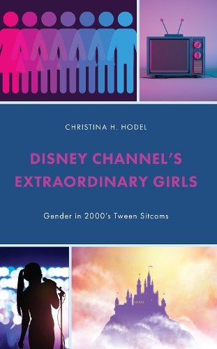 Disney Channel's Extraordinary Girls: Gender in 2000's Tween Sitcoms.