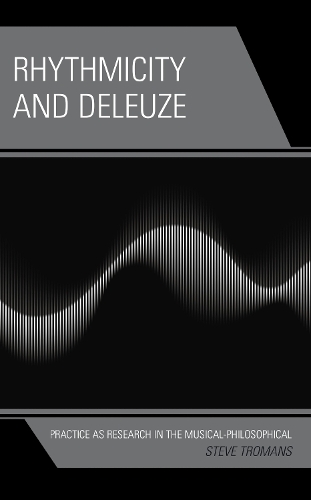 Rhythmicity and Deleuze: Practice as Research in the Musical-Philosophical.