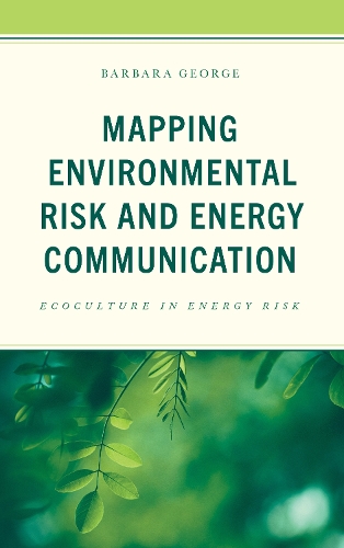 Mapping Environmental Risk and Energy Communication: Ecoculture in Energy Risk.