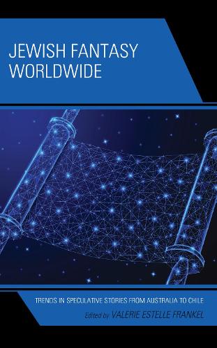 Jewish Fantasy Worldwide: Trends in Speculative Stories from Australia to Chile.