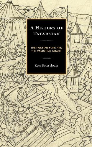 A History of Tatarstan: The Russian Yoke and the Vanishing Tatars.