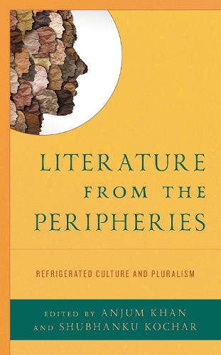 Literature from the Peripheries: Refrigerated Culture and Pluralism.