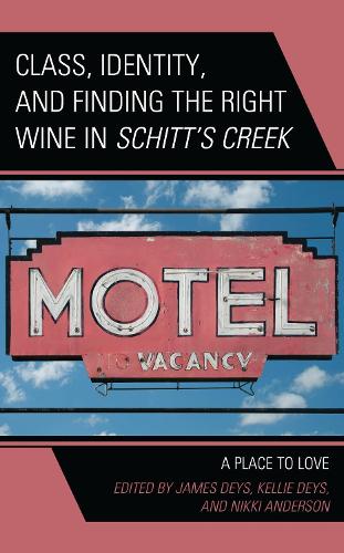 Class, Identity, and Finding the Right Wine in Schitt's Creek: A Place to Love.