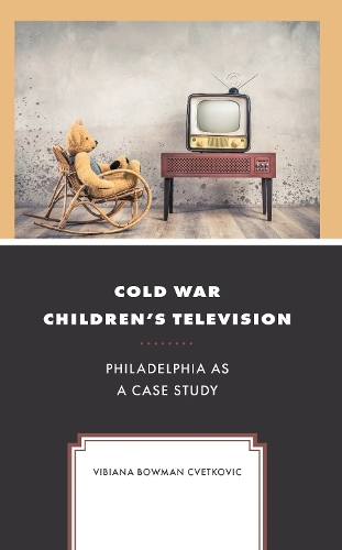 Cold War Children's Television: Philadelphia as a Case Study.