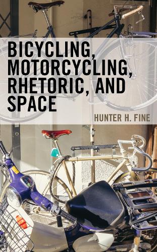 Bicycling, Motorcycling, Rhetoric, and Space.