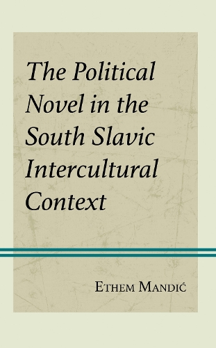 The Political Novel in the South Slavic Intercultural Context.