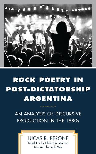 Rock Poetry in Post-Dictatorship Argentina: An Analysis of Discursive Production in the 1980s.