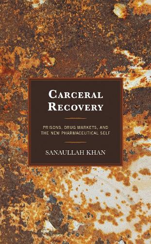 Carceral Recovery: Prisons, Drug Markets, and the New Pharmaceutical Self.