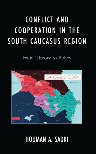 Conflict and Cooperation in the South Caucasus Region: From Theory to Policy.