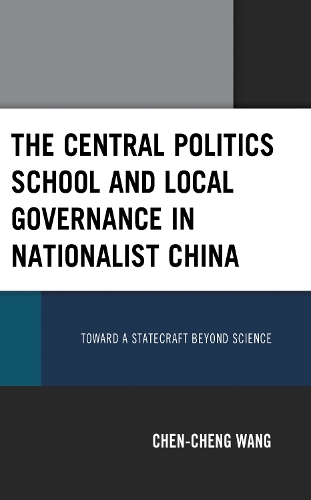 The Central Politics School and Local Governance in Nationalist China