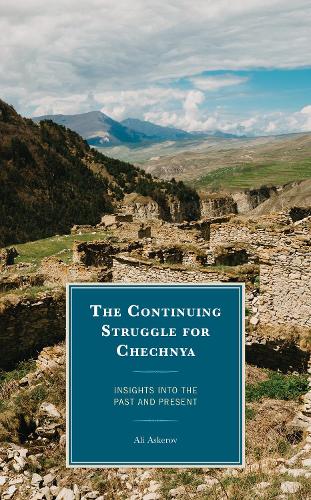 The Continuing Struggle for Chechnya: Insights into the Past and Present.