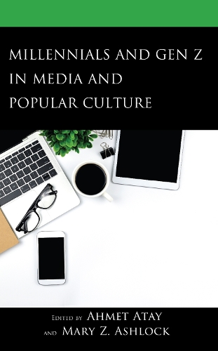 Millennials and Gen Z in Media and Popular Culture.