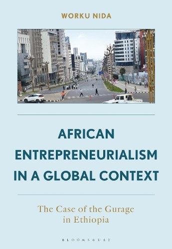 African Entrepreneurialism in a Global Context: The Case of the Gurage in Ethiopia.