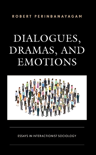 Dialogues, Dramas, and Emotions: Essays in Interactionist Sociology.
