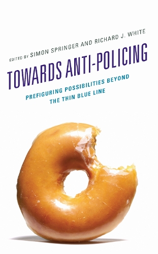 Towards Anti-policing: Prefiguring Possibilities beyond the Thin Blue Line.