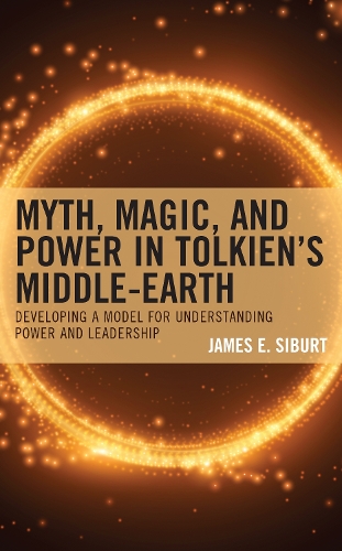 Myth, Magic, and Power in Tolkien's Middle-earth: Developing a Model for Understanding Power and Leadership.