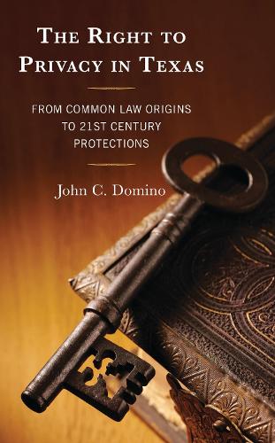 The Right to Privacy in Texas: From Common Law Origins to 21st Century Protections.