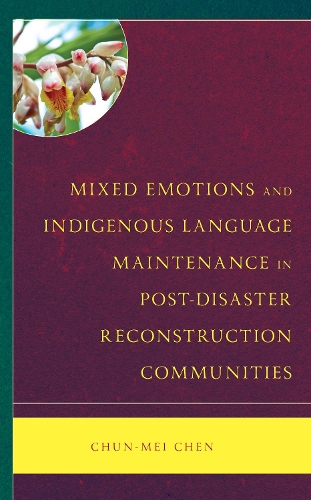 Mixed Emotions and Indigenous Language Maintenance in Post-Disaster Reconstruction Communities.