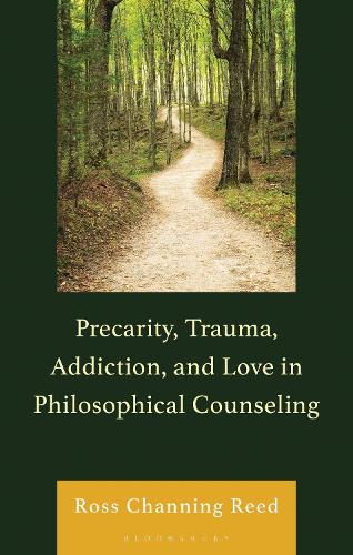 Precarity, Trauma, Addiction, and Love in Philosophical Counseling.