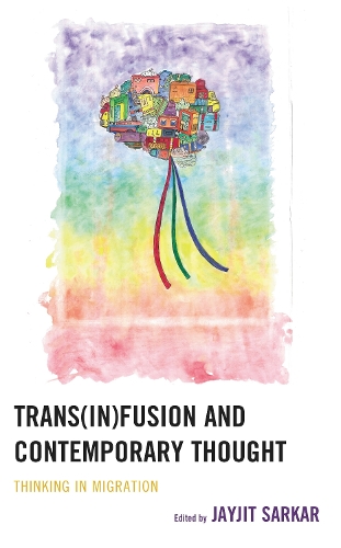 Trans(in)fusion and Contemporary Thought: Thinking in Migration.