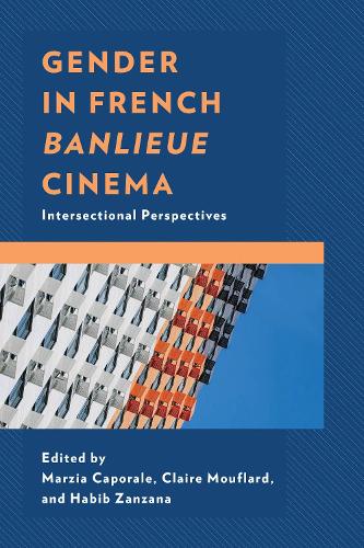 Gender in French Banlieue Cinema: Intersectional Perspectives.