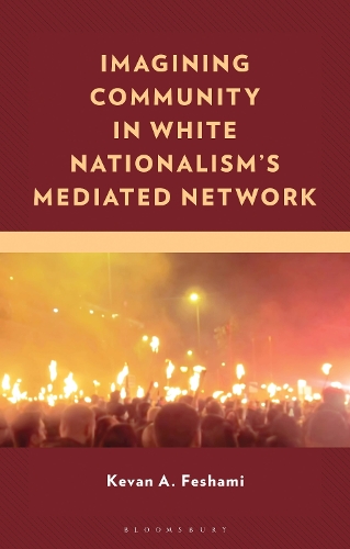 Imagining Community in White Nationalism's Mediated Network.