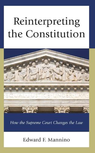Reinterpreting the Constitution: How the Supreme Court Changes the Law.