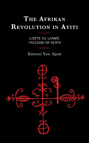 The Afrikan Revolution in Ayiti: Libete ou Lanmo, Freedom or Death.