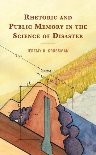 Rhetoric and Public Memory in the Science of Disaster.