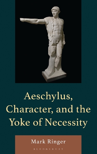 Aeschylus, Character, and the Yoke of Necessity.
