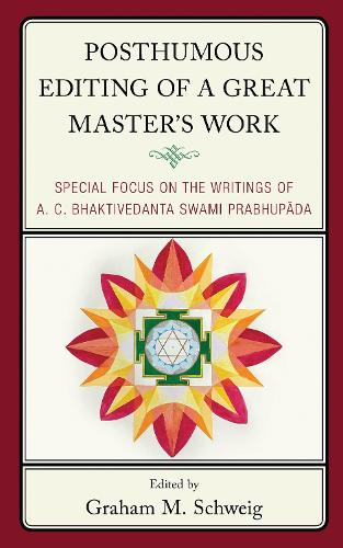 Posthumous Editing of a Great Master's Work: Special Focus on the Writings of A. C. Bhaktivedanta Swami Prabhupada.