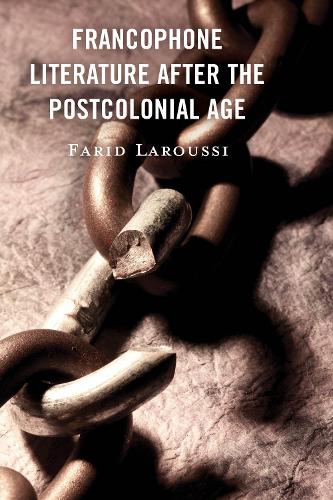 Francophone Literature After the Postcolonial Age.