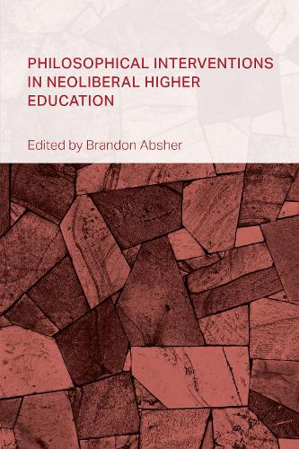 Philosophical Interventions in Neoliberal Higher Education.