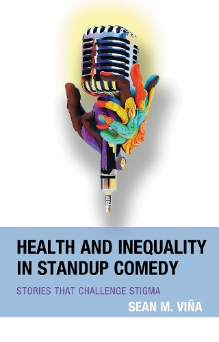 Health and Inequality in Standup Comedy: Stories That Challenge Stigma.