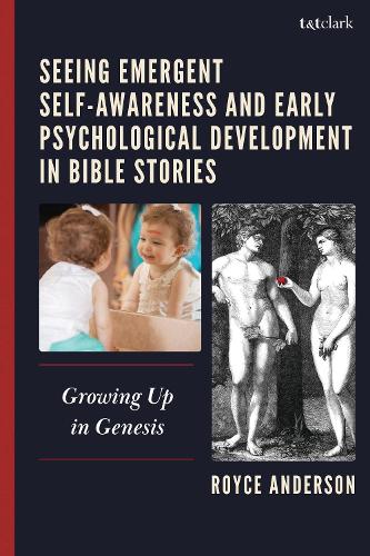 Seeing Emergent Self-Awareness and Early Psychological Development in Bible Stories: Growing Up in Genesis.