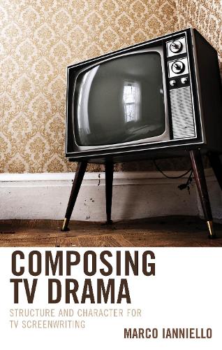 Composing TV Drama: Structure and Character for TV Screenwriting.