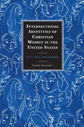 Intersectional Identities of Christian Women in the United States: Faith, Race, and Feminism.