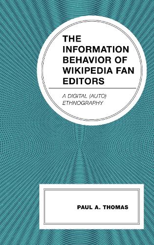 The Information Behavior of Wikipedia Fan Editors: A Digital (Auto)Ethnography.