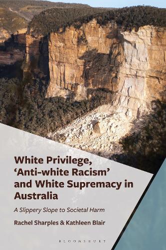 White Privilege, 'Anti-white Racism' and White Supremacy in Australia: A Slippery Slope to Societal Harm.