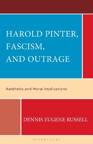 Harold Pinter, Fascism, and Outrage: Aesthetic and Moral Implications.