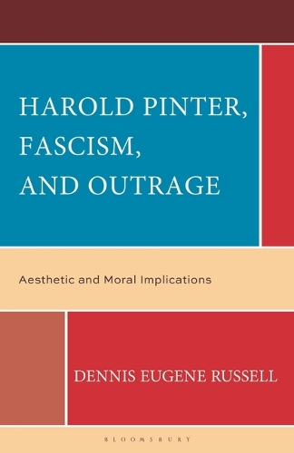 Harold Pinter, Fascism, and Outrage: Aesthetic and Moral Implications.
