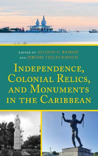 Independence, Colonial Relics, and Monuments in the Caribbean.
