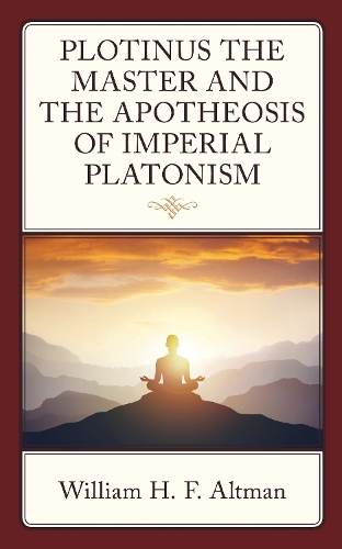 Plotinus the Master and the Apotheosis of Imperial Platonism.